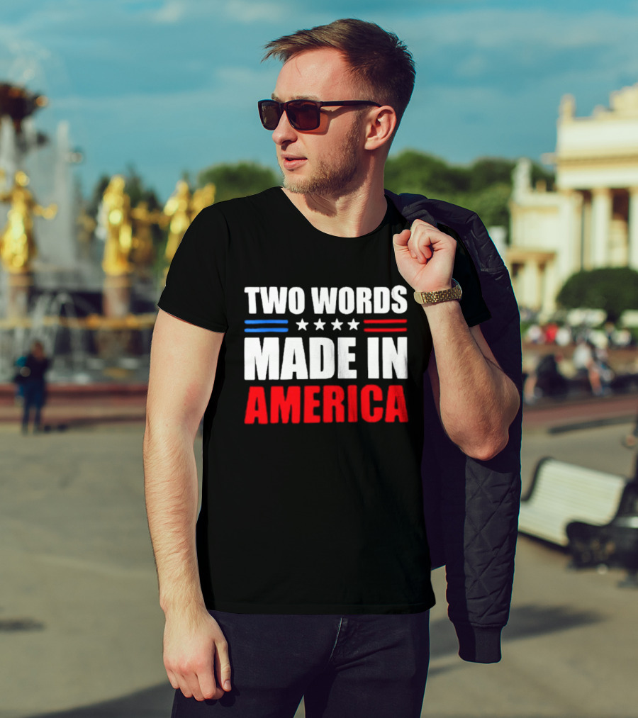 Two Words Made In America Patriotic USA Stars And Stripes T-Shirt