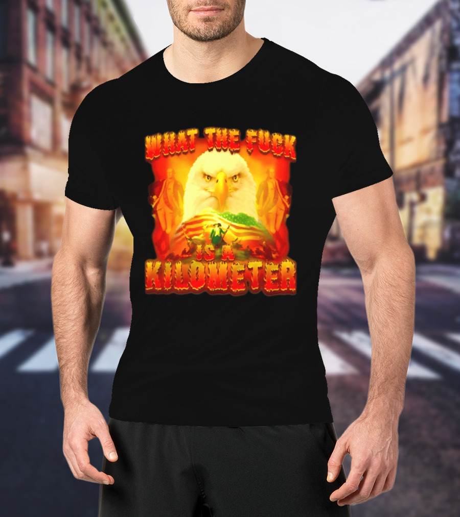 What The Fuck Is A Kilometer American Eagle Patriotic Scene T-Shirt