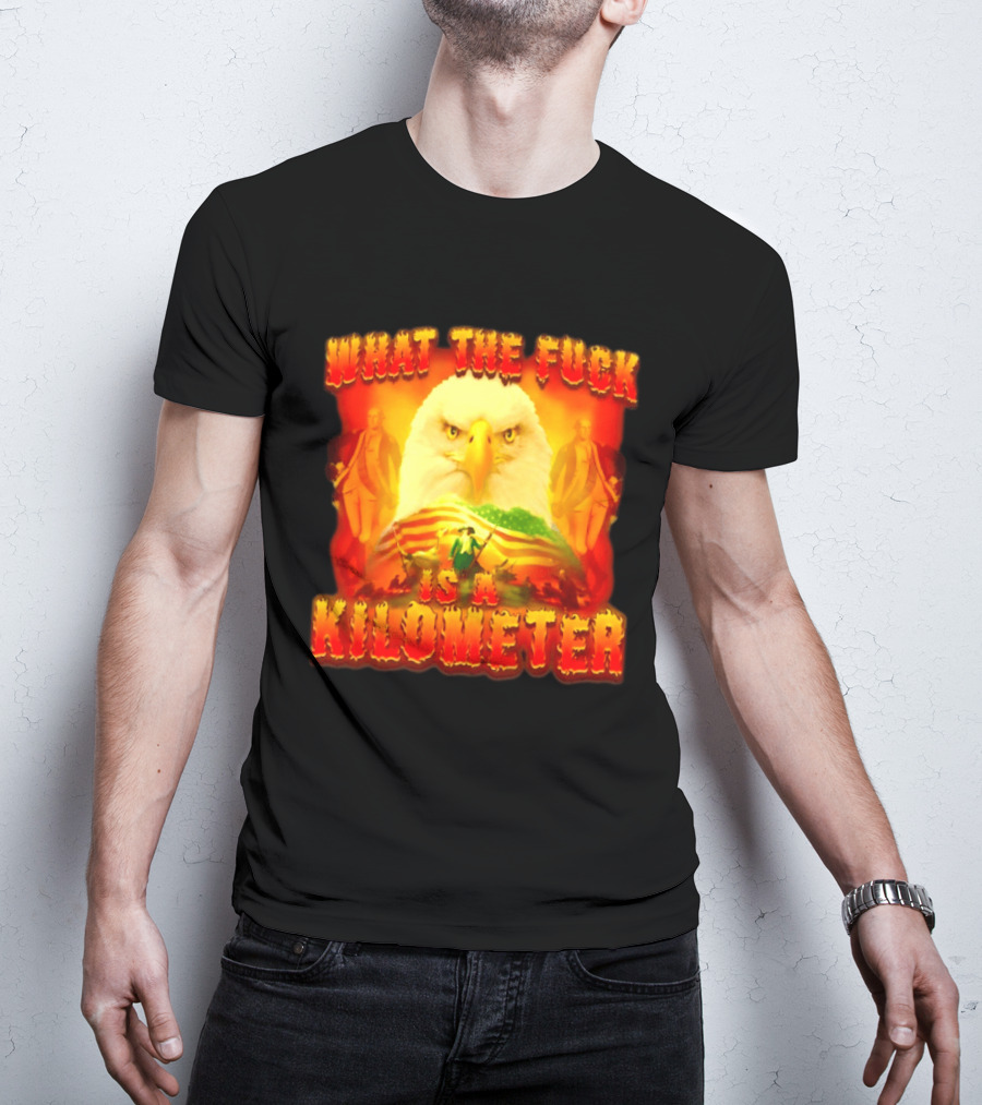 What The Fuck Is A Kilometer American Eagle Patriotic Scene T-Shirt