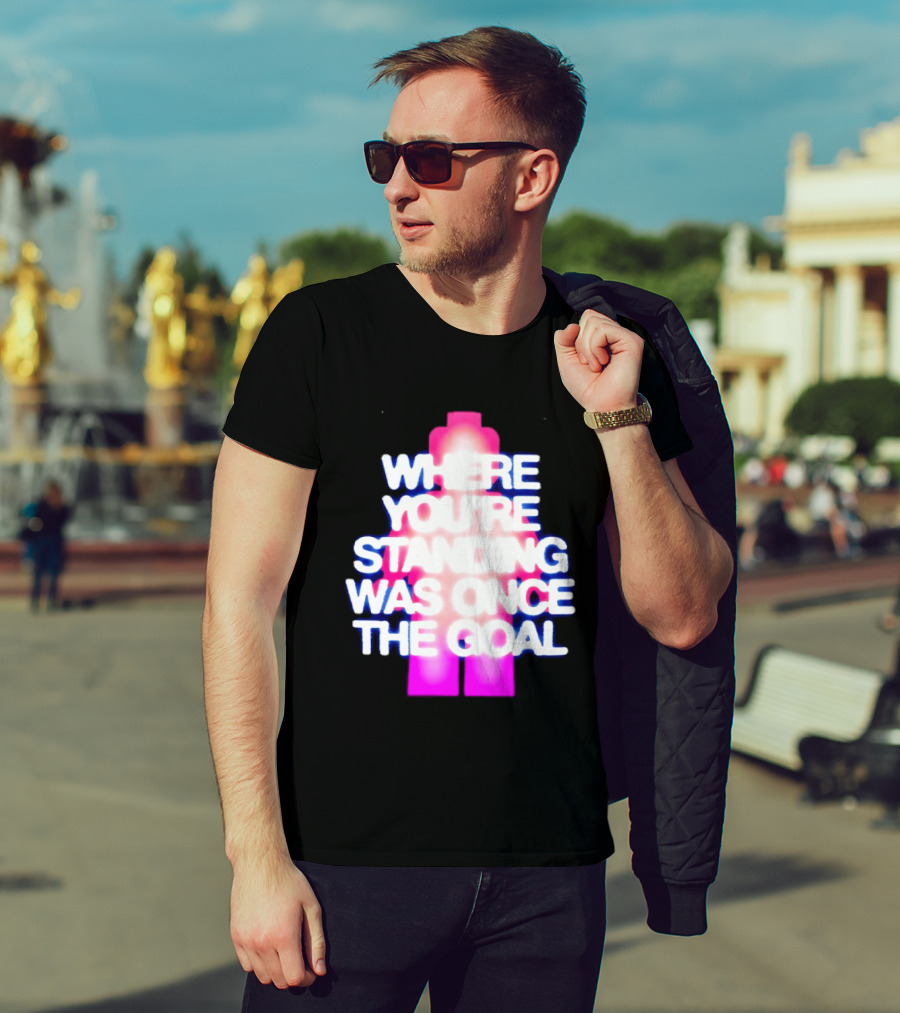 Where You're Standing Was Once The Goal Bright Neon Figure T-Shirt