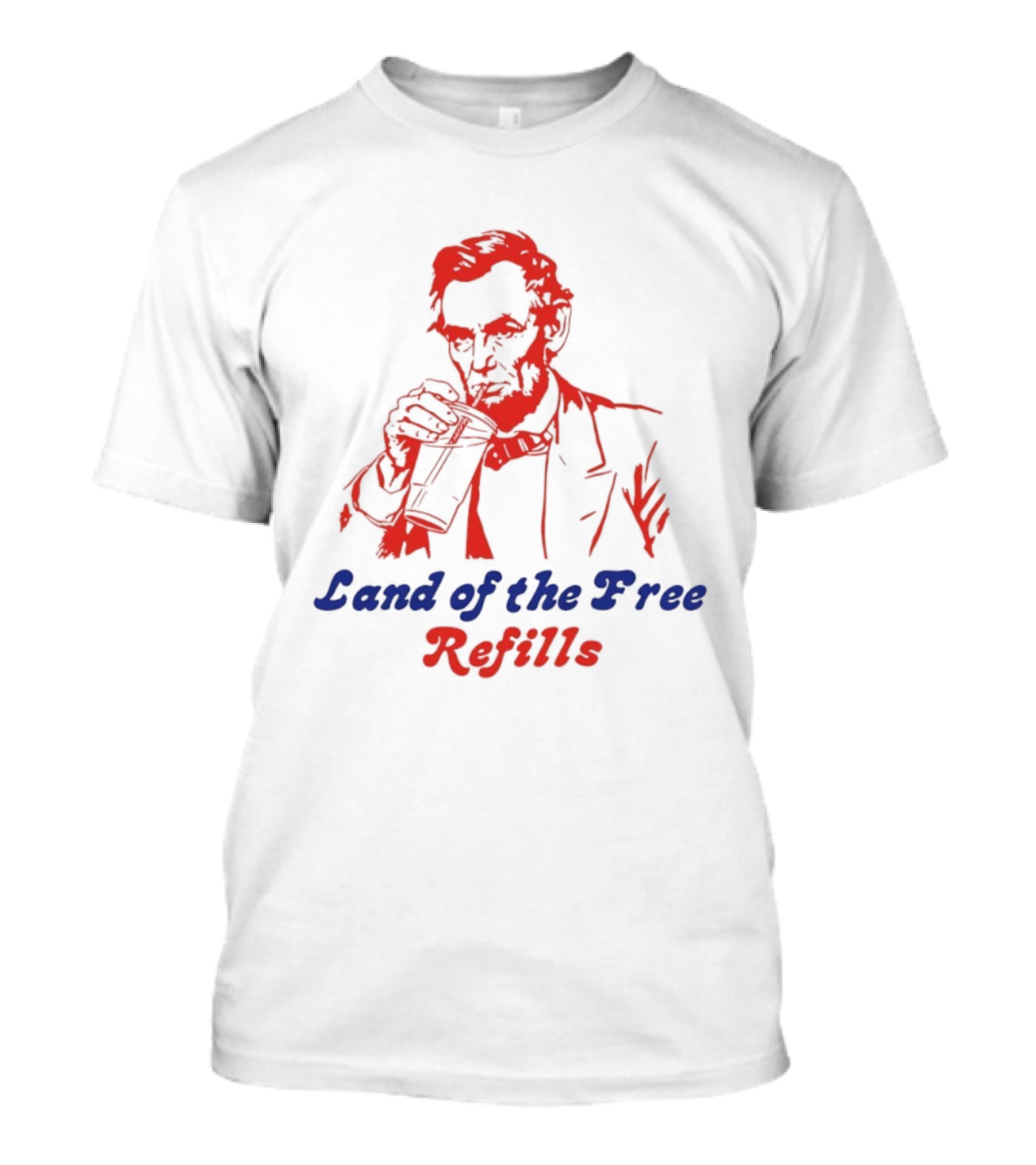 Land Of The Free Refills Abraham Lincoln Drinking Soda T-Shirt