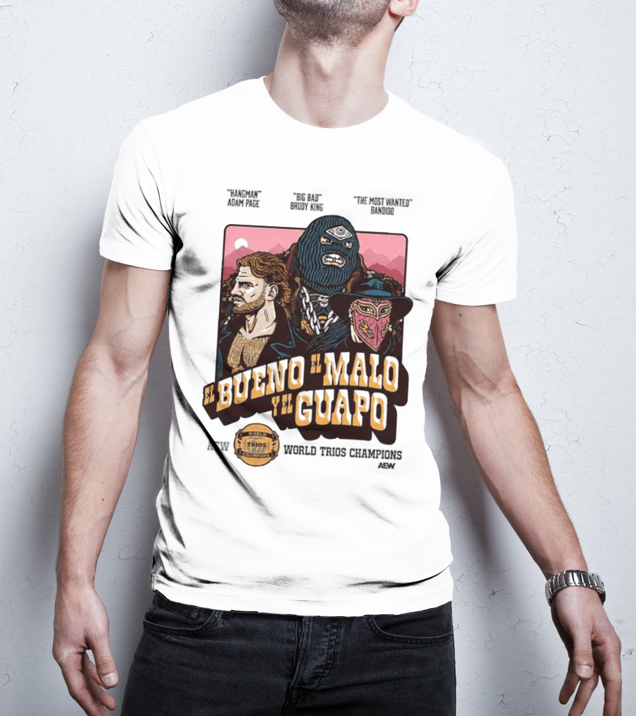 AEW El Bueno El Malo Y El Guapo World Trios Champions T-Shirt