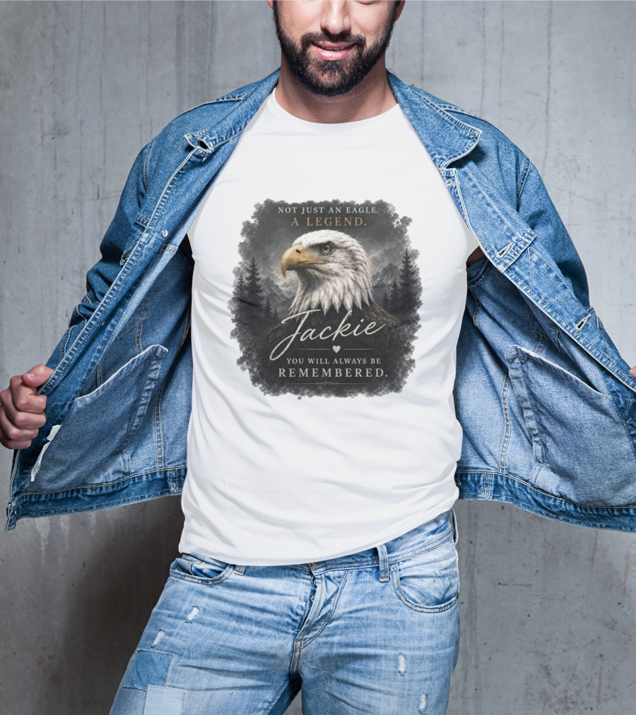 Not Just An Eagle. A Legend Wildlife Jackie You Will Always Be Remembered T-Shirt