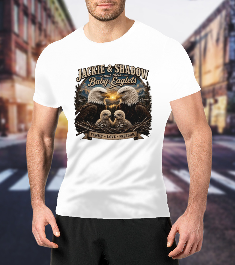 Jackie And Shadow And Their Baby Eaglets Sandy Luna Family Love Freedom Bald Eagles T-Shirt