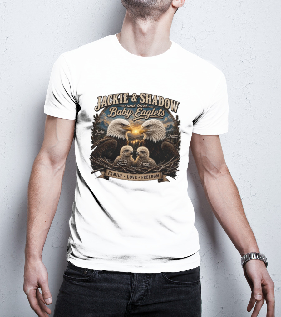 Jackie And Shadow And Their Baby Eaglets Sandy Luna Family Love Freedom Bald Eagles T-Shirt