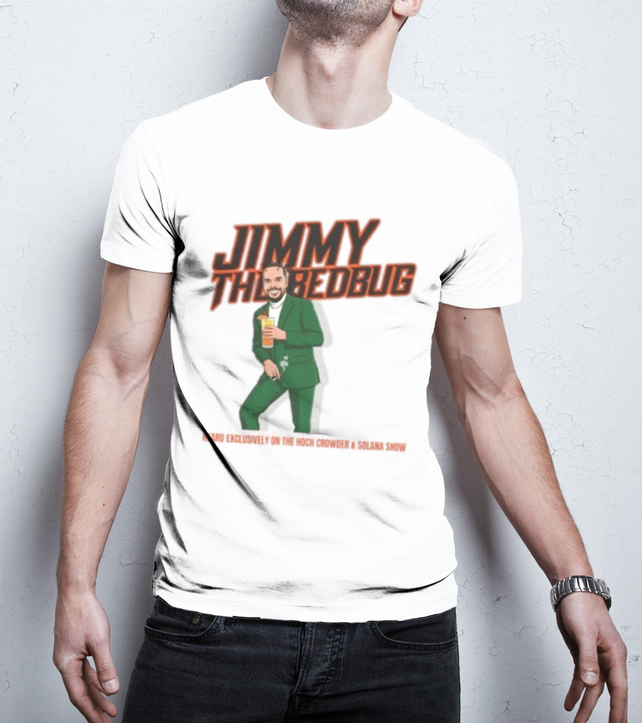 Jimmy The Bedbug Hoch Crowder Solana Show Exclusive T-Shirt