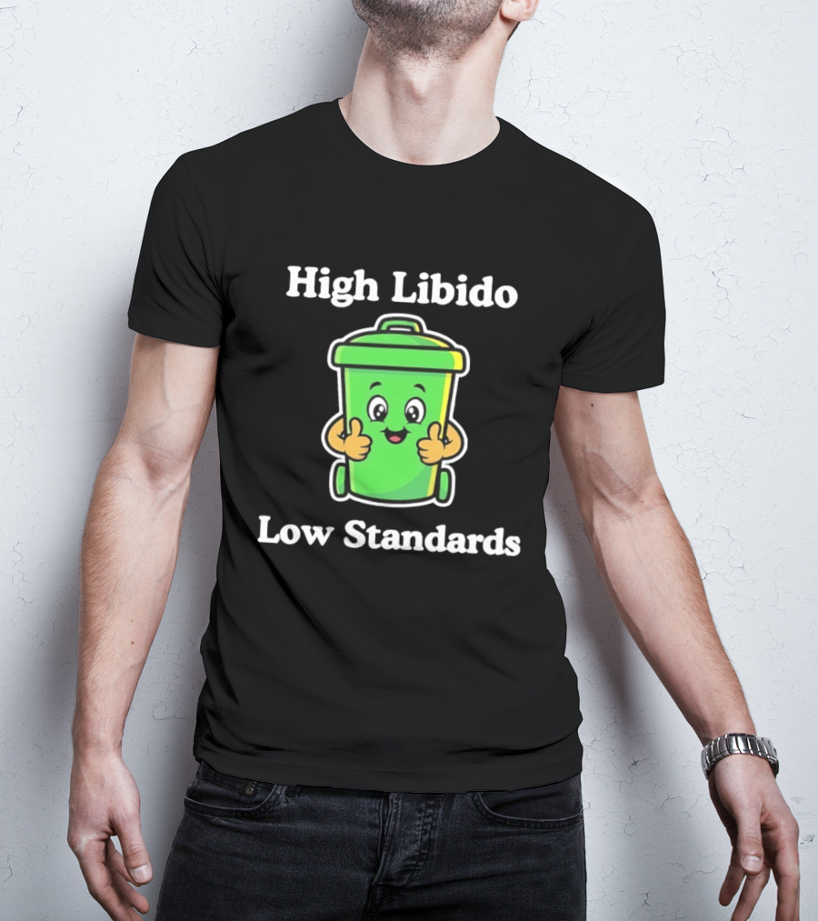 High Libido Low Standards Trash Can Cartoon T-Shirt