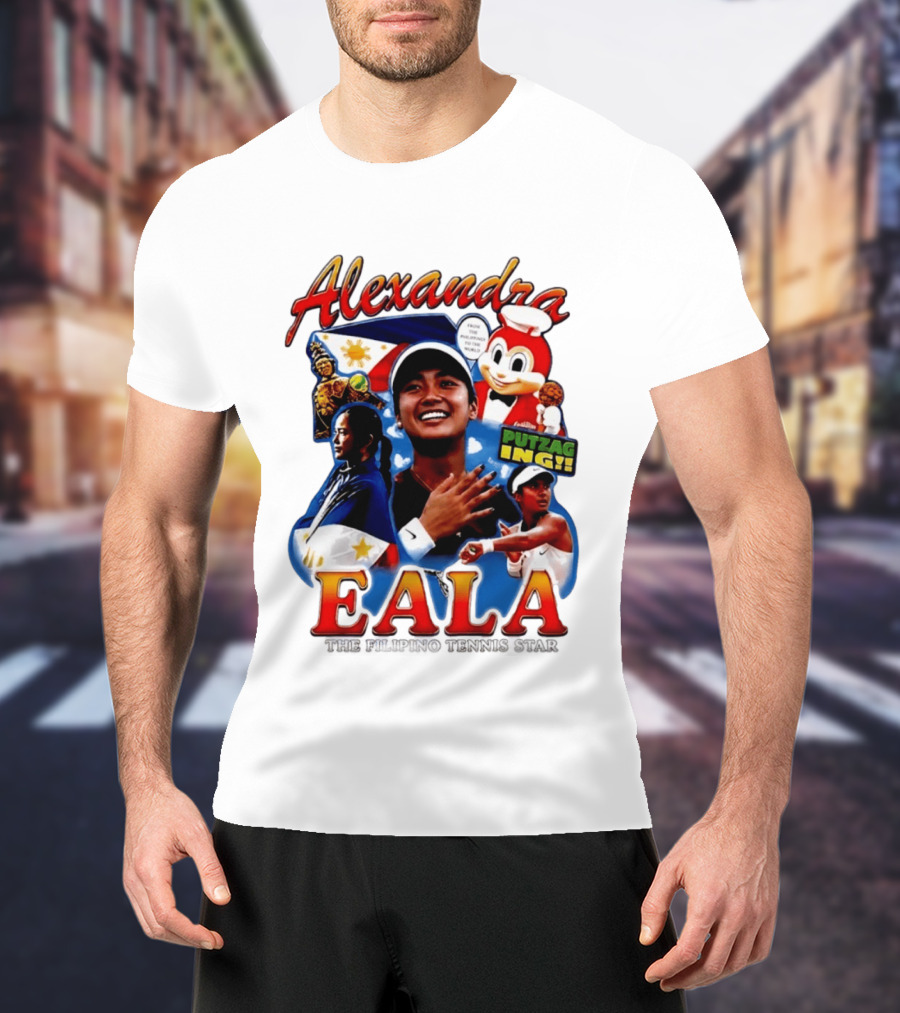 Alexandra Eala From The Philippines To The World Filipino Tennis Star Putzaging Putzag Ing T-Shirt