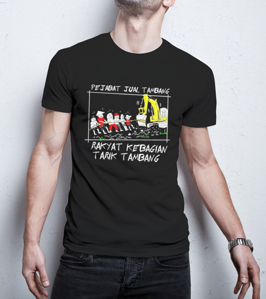 Pejabat Jual Tambang Rakyat Kebagian Tarik Tambang Excavator Tug Of War T-Shirt