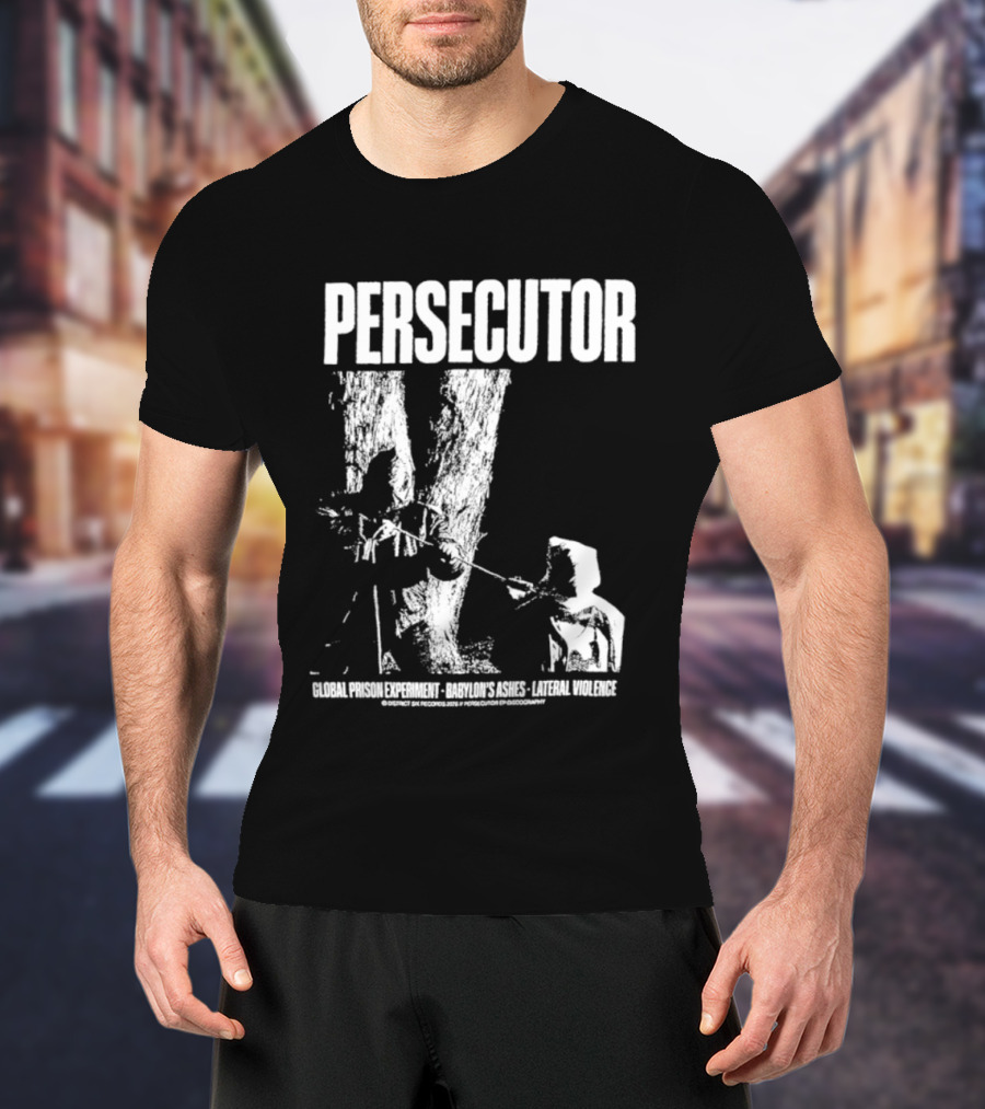 Persecutor Global Prison Experiment Babylon's Ashes Lateral Violence T-Shirt