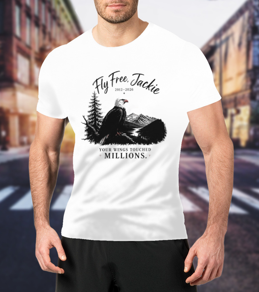 Fly Free Jackie 2012 2026 Your Wings Touched Millions Eagle Forest T-Shirt
