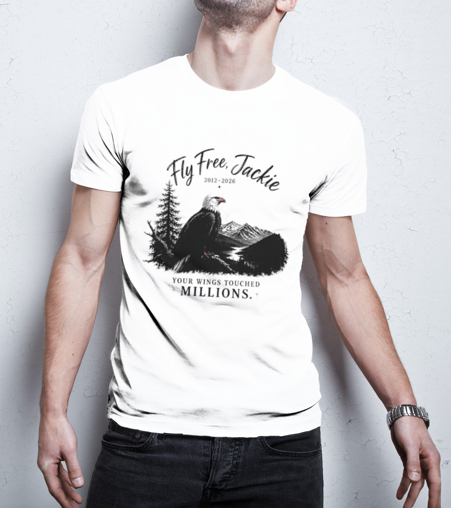 Fly Free Jackie 2012 2026 Your Wings Touched Millions Eagle Forest T-Shirt