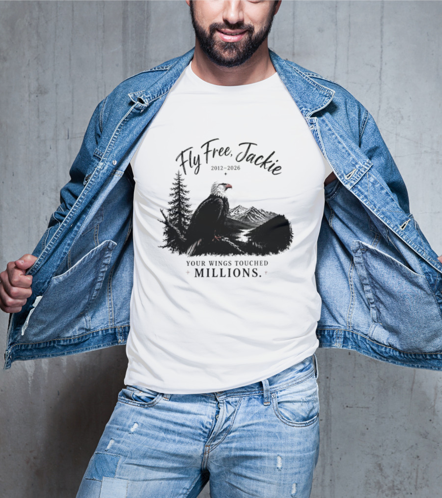 Fly Free Jackie 2012 2026 Your Wings Touched Millions Eagle Forest T-Shirt