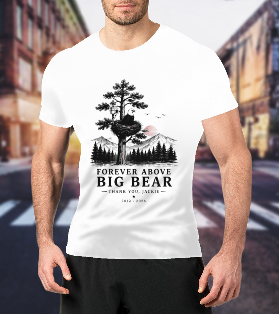Forever Above Big Bear Thank You Jackie 2012 2026 T-Shirt