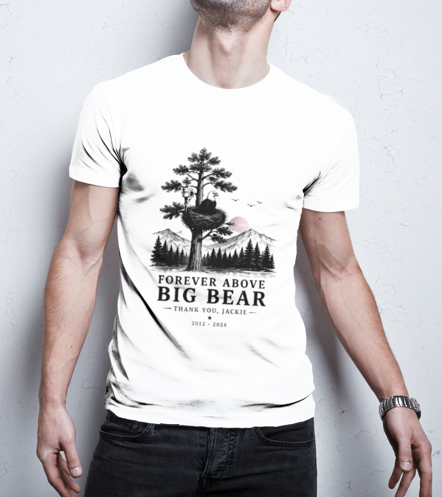 Forever Above Big Bear Thank You Jackie 2012 2026 T-Shirt