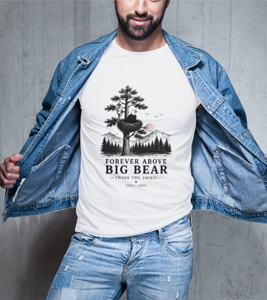 Forever Above Big Bear Thank You Jackie 2012 2026 T-Shirt