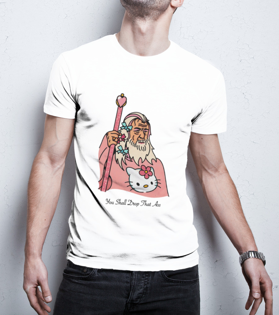 Gandalf You Shall Drop That Ass Hello Kitty Magic Staff T-Shirt