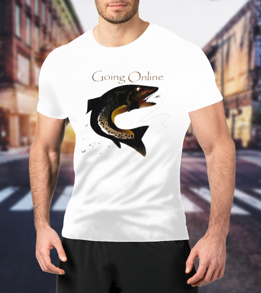 Going Online Fish Fishing Angler Humor Catch Hooked Trout T-Shirt