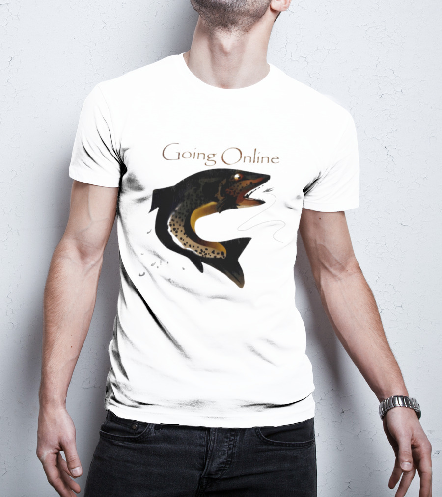 Going Online Fish Fishing Angler Humor Catch Hooked Trout T-Shirt