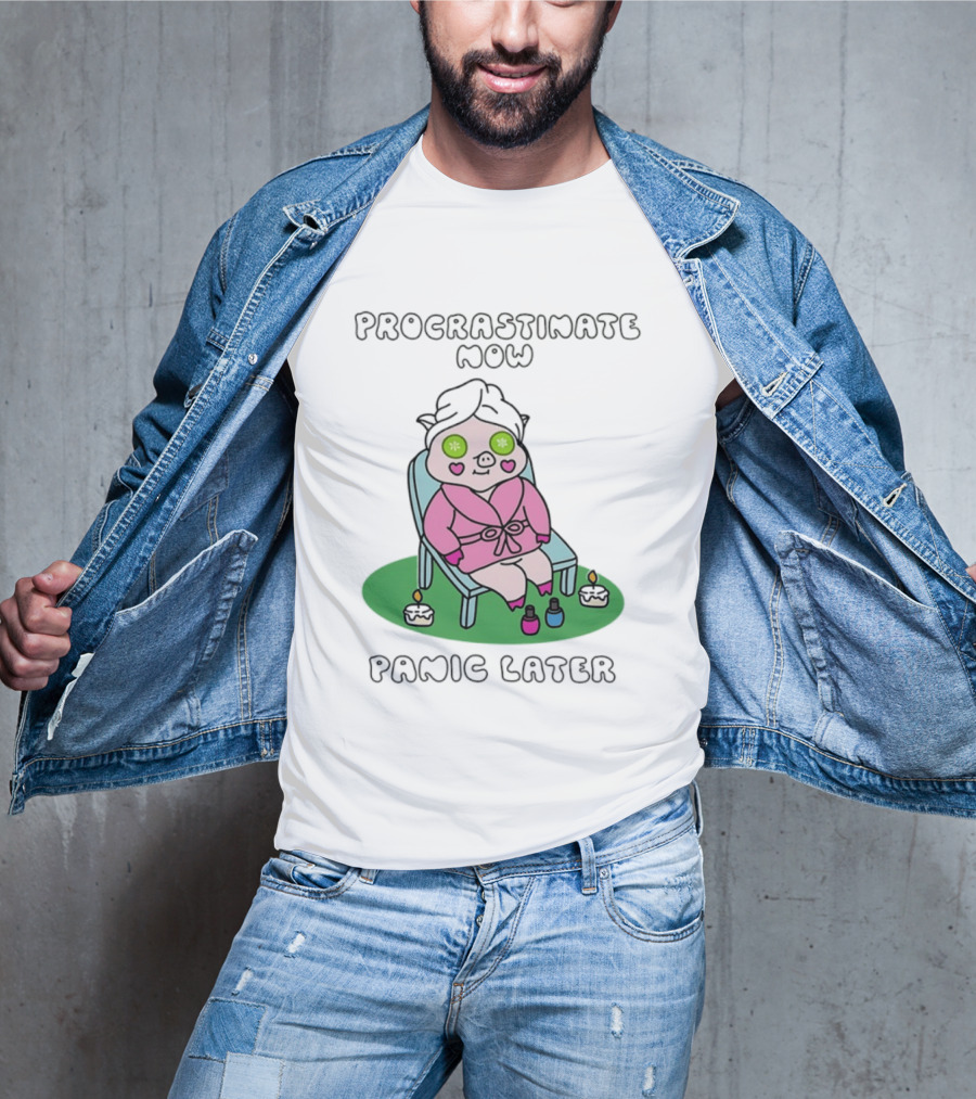 Procrastinate Now Panic Later Pig Spa Relaxation Humor T-Shirt