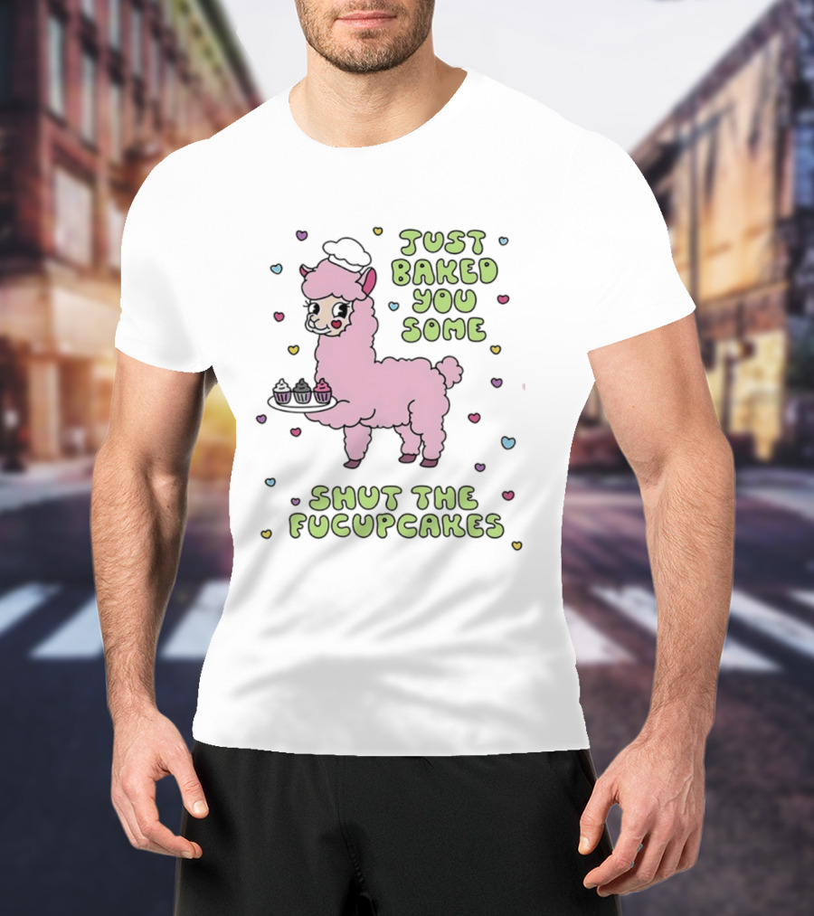 Just Baked You Some Shut The Fucupcakes Llama With Cute Pastel Heart T-Shirt