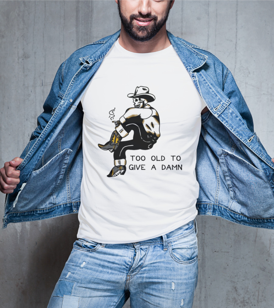 Too Old To Give A Damn Cowboy Skeleton Smoking Boots T-Shirt