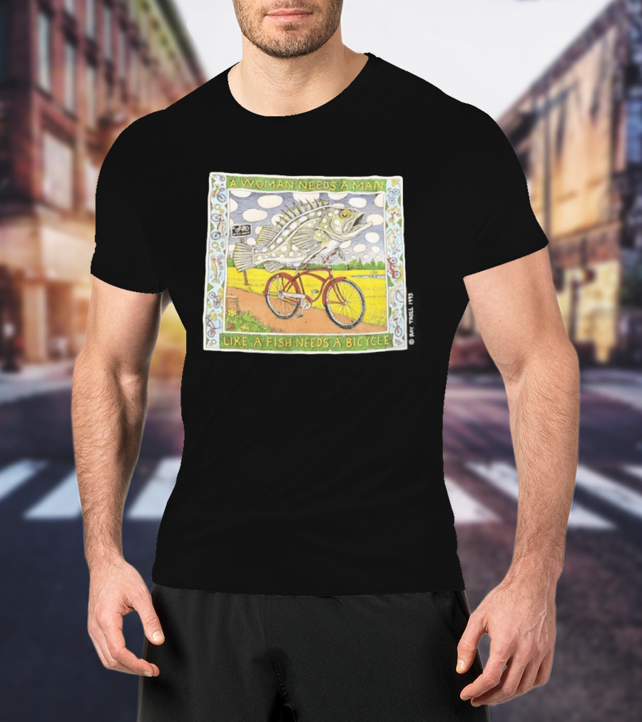 A Woman Needs A Man Like A Fish Needs A Bicycle Ray Troll 1993 T-Shirt