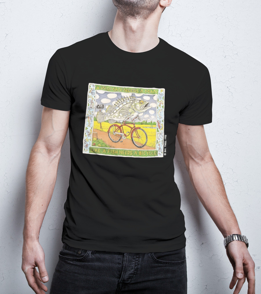 A Woman Needs A Man Like A Fish Needs A Bicycle Ray Troll 1993 T-Shirt