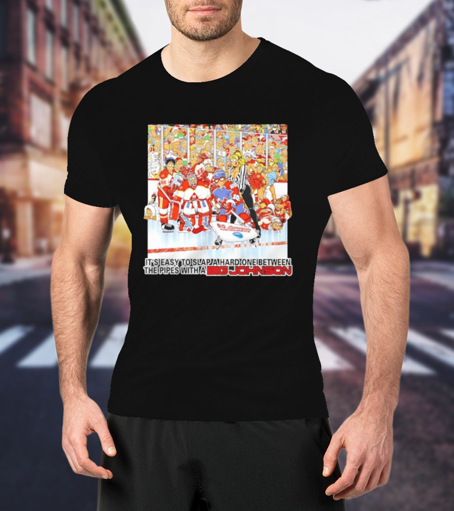 Big Johnson Hockey Humor It's Easy To Slap A Hard One Between The Pipes Ice Rink Challenge T-Shirt
