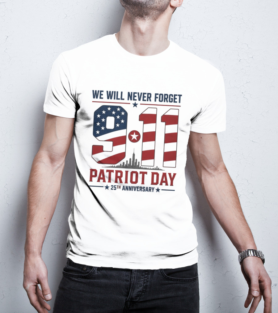 We Will Never Forget 9 11 Patriot Day 25th Anniversary USA Flag Skyline T-Shirt