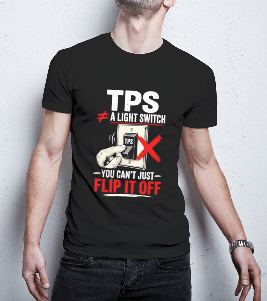 TPS Not A Light Switch Can't Just Flip It Off T-Shirt