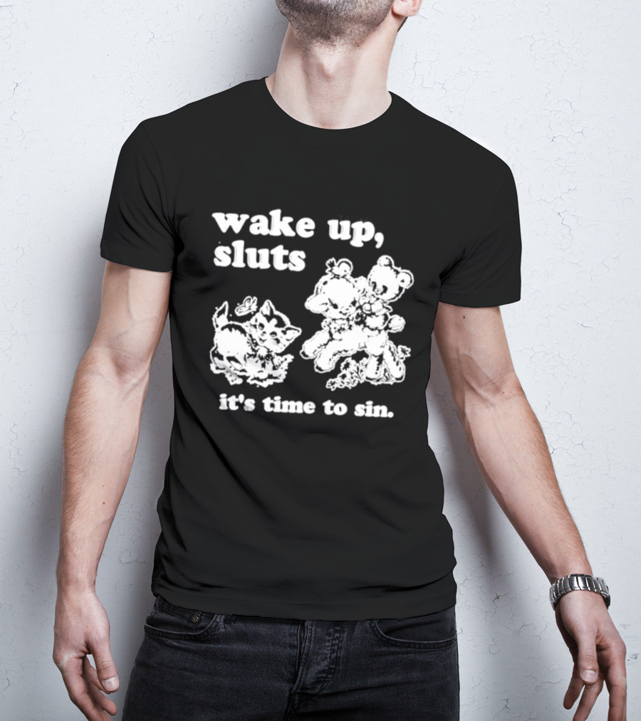 Wake Up Sluts It's Time To Sin Cats Anime T-Shirt