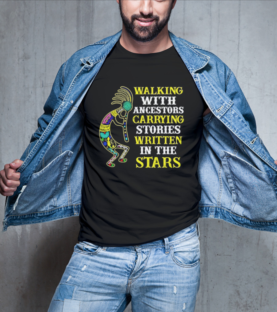 Walking With Ancestors Carrying Stories Written In The Stars Kokopelli T-Shirt