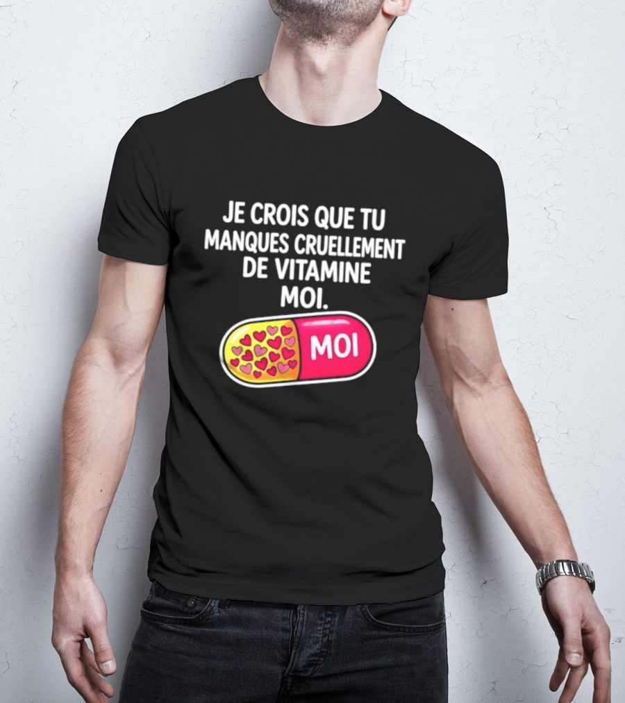 Je Crois Que Tu Manques Cruellement De Vitamine Moi Capsule Hearts T-Shirt