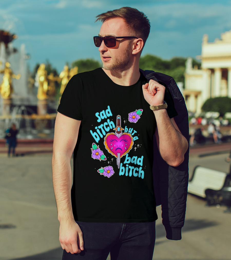 Sad Bitch But A Bad Bitch Dagger Heart With Purple Flowers And Teal T-Shirt