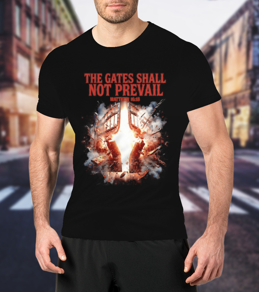 The Gates Shall Not Prevail Matthew 16 18 Explosive Fiery Scene T-Shirt