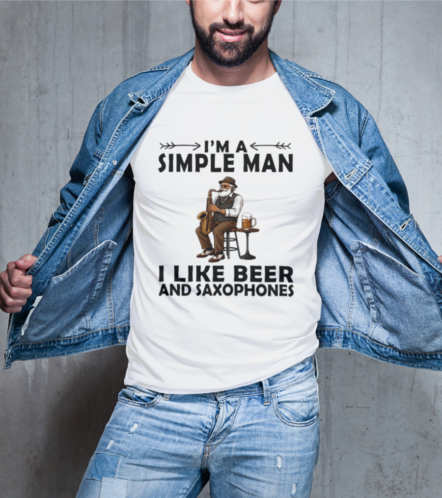I'm A Simple Man I Like Beer And Saxophones Music Lover T-Shirt