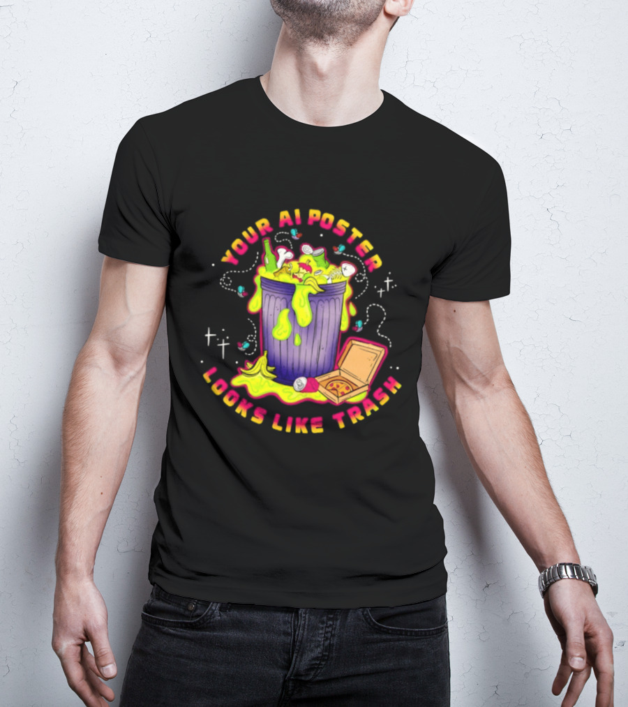 Your AI Looks Like Trash Pizza Trash Can Goo T-Shirt