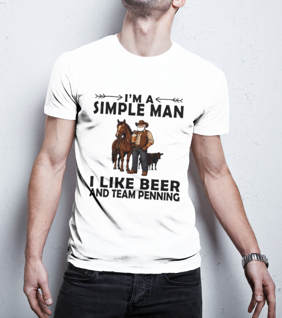 I'm A Simple Man I Like Beer And Team Penning Cowboy With Horse And Drink T-Shirt