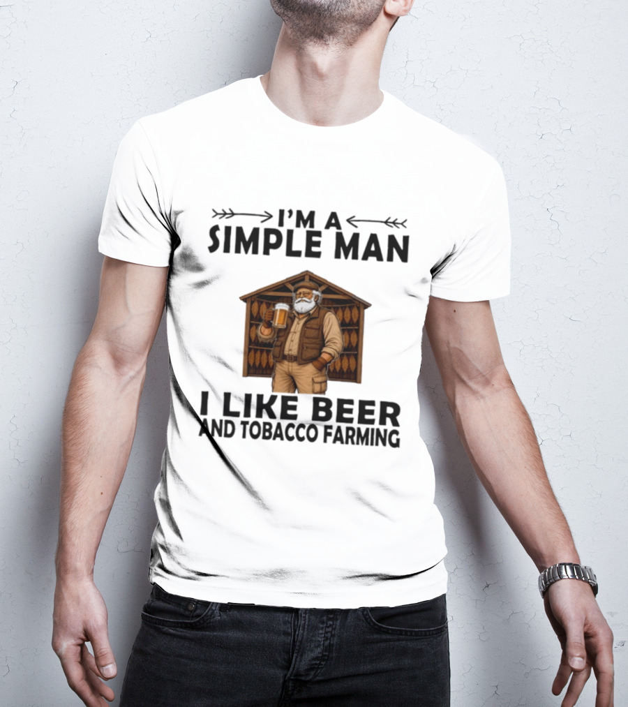 I'm A Simple Man I Like Beer And Tobacco Farming Vintage Rustic Farmer T-Shirt