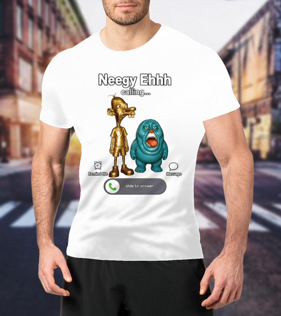 Neegy Ehhh Calling Slide To Answer With Quirky Characters T-Shirt