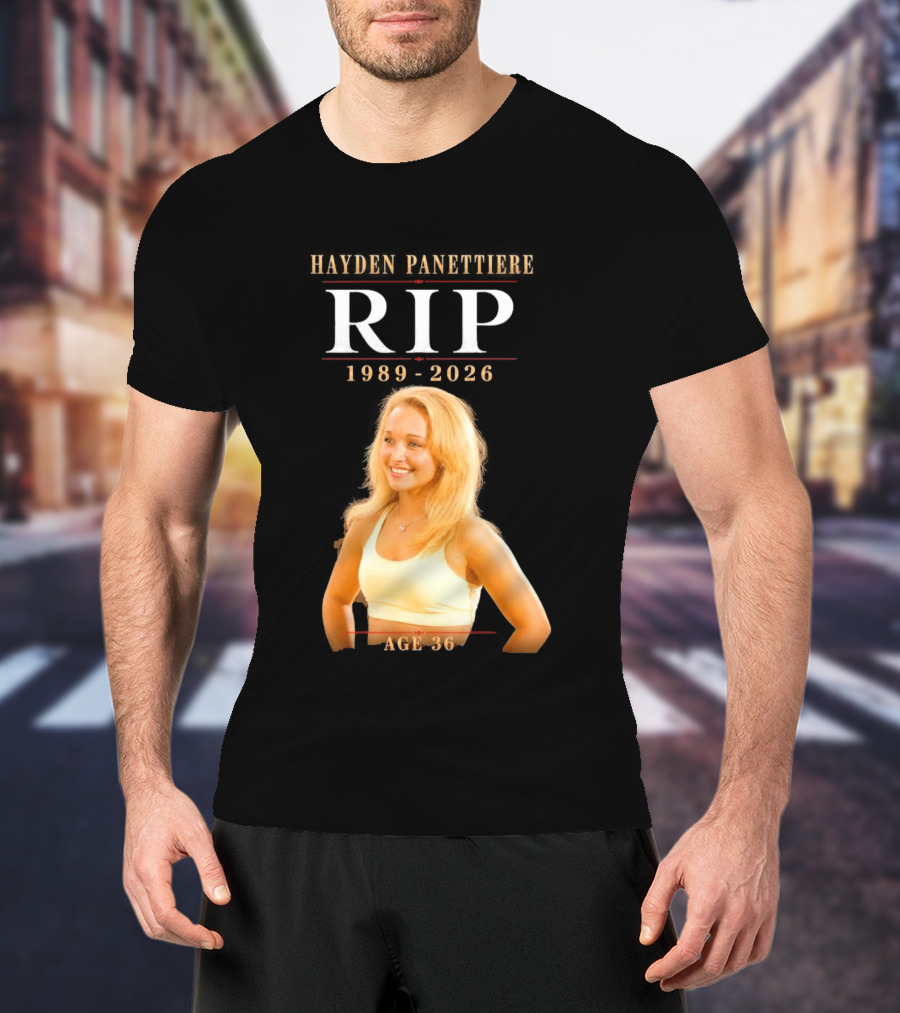 Hayden Panettiere RIP 1989 2026 Age 36 T-Shirt