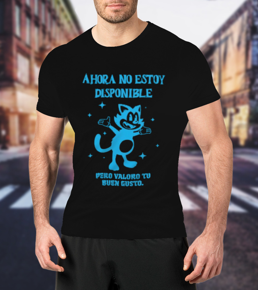 Ahora No Estoy Disponible Pero Valoro Tu Buen Gusto Felix The Cat T-Shirt