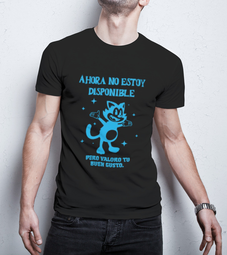 Ahora No Estoy Disponible Pero Valoro Tu Buen Gusto Felix The Cat T-Shirt