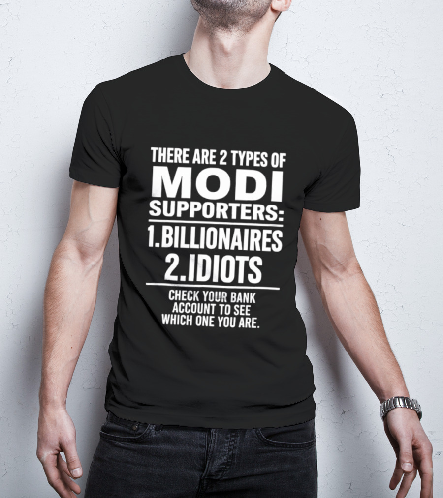 There Are Two Types Of Modi Supporters Billionaires Idiots Check Your Bank Account T-Shirt