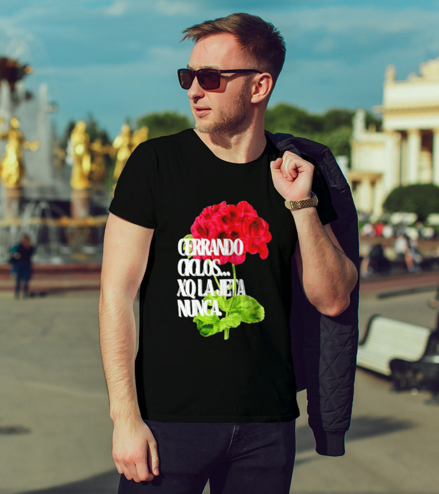 Cerrando Ciclos Xq La Jeta Nunca Red Flowers T-Shirt