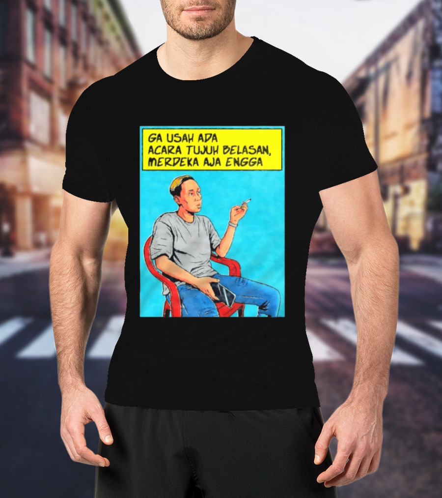 Ga Usah Ada Acara Tujuh Belasan Merdeka Aja Engga Meme Pop Art Indonesia T-Shirt