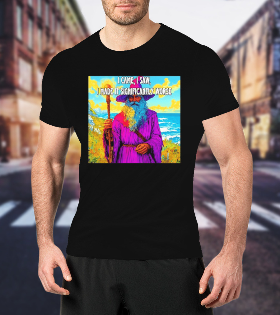 I Came I Saw I Made It Significantly Worse Wizard Robe And Staff T-Shirt