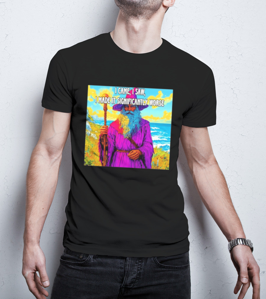I Came I Saw I Made It Significantly Worse Wizard Robe And Staff T-Shirt
