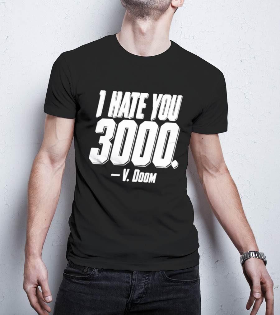 I Hate You 3000 V. Doom T-Shirt